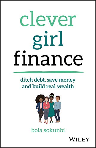 Clever Girl Finance: Ditch debt, Save Money and Build Real Wealth by Bola Sokunbi book cover